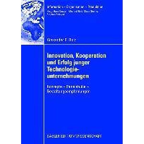 Innovation, Kooperation und Erfolg junger Technologieunternehmungen / Information - Organisation - Produktion, Alexander E. Bolz