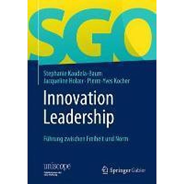 Innovation Leadership / uniscope. Publikationen der SGO Stiftung, Stephanie Kaudela-Baum, Jacqueline Holzer, Pierre-Yves Kocher