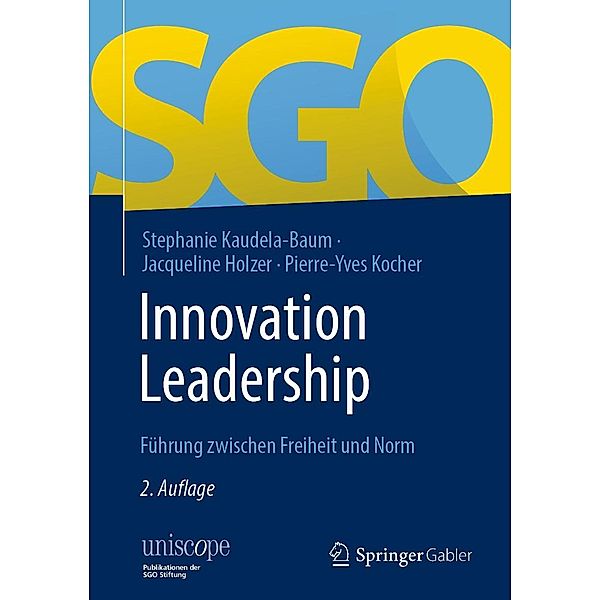 Innovation Leadership / uniscope. Publikationen der SGO Stiftung, Stephanie Kaudela-Baum, Jacqueline Holzer, Pierre-Yves Kocher