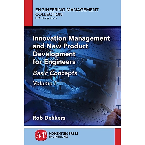 Innovation Management and New Product Development for Engineers, Volume I, Rob Dekkers