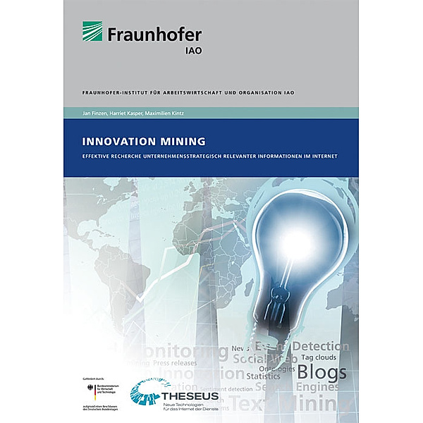 Innovation Mining - Nutzung Web-basierter Informationsquellen im Unternehmen., Jan Finzen, Harriet Kasper, Maximilien Kintz