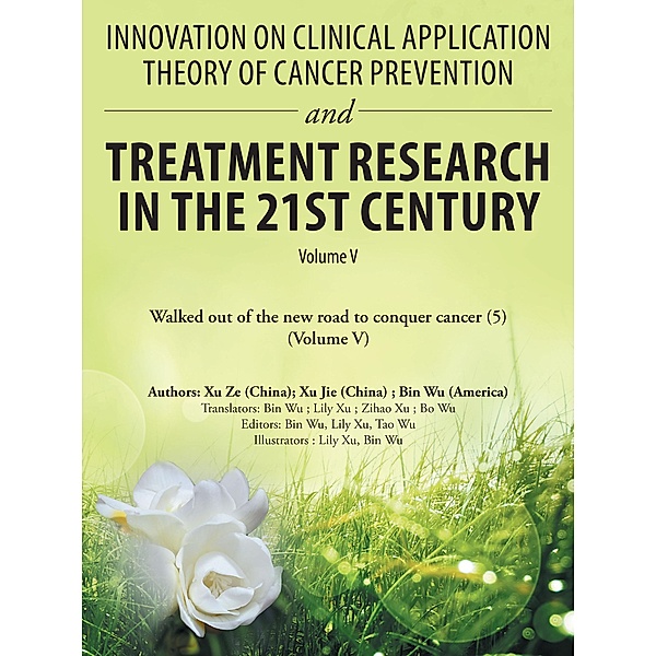 Innovation on Clinical Application Theory of Cancer Prevention and Treatment Research in the 21St Century, Bin Wu, Xu Ze, Xu Jie