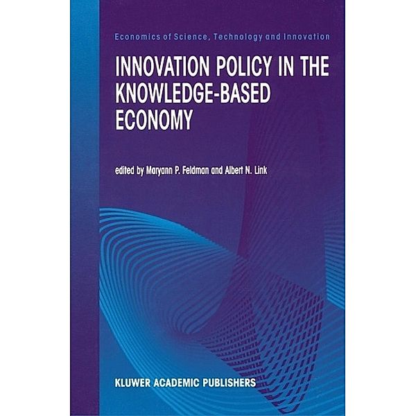 Innovation Policy in the Knowledge-Based Economy / Economics of Science, Technology and Innovation Bd.23