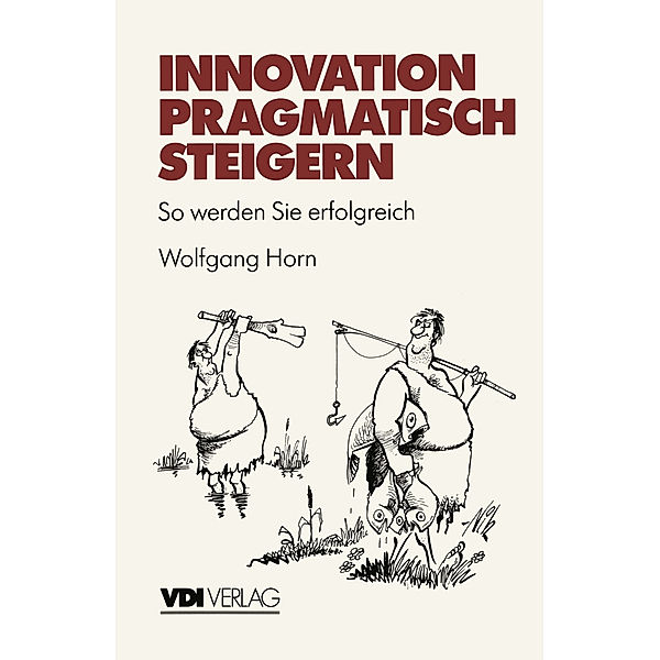 Innovation pragmatisch steigern, Wolfgang Horn