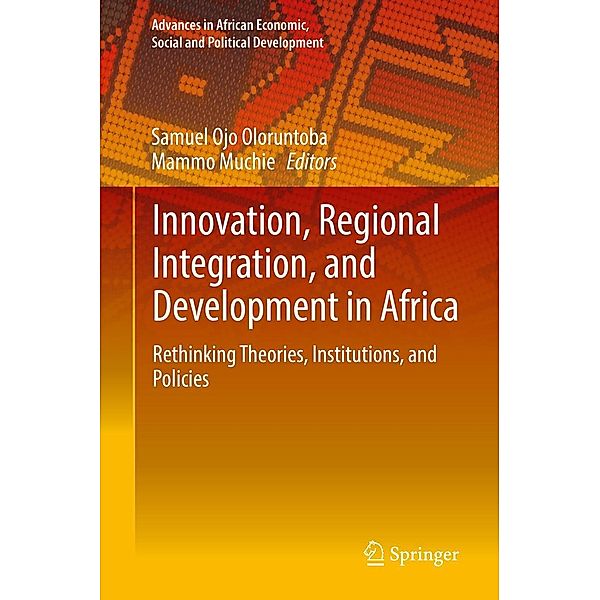 Innovation, Regional Integration, and Development in Africa / Advances in African Economic, Social and Political Development