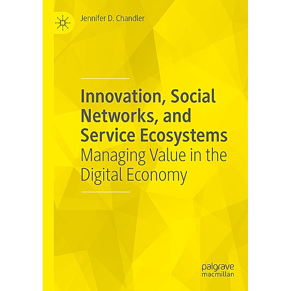 Innovation, Social Networks, and Service Ecosystems, Jennifer D. Chandler