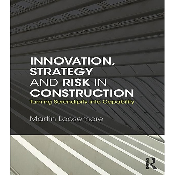 Innovation, Strategy and Risk in Construction, Martin Loosemore