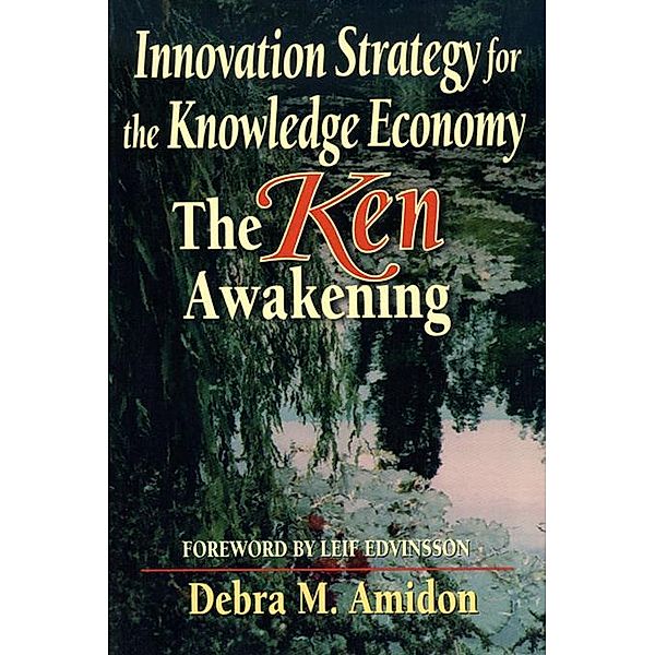 Innovation Strategy for the Knowledge Economy, Debra M Amidon