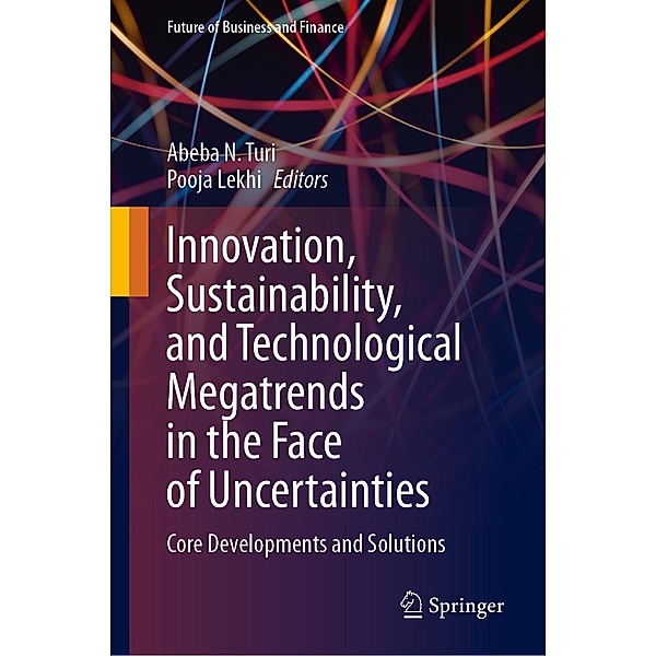 Innovation, Sustainability, and Technological Megatrends in the Face of Uncertainties / Future of Business and Finance