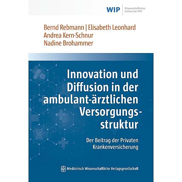 Innovation und Diffusion in der ambulant-ärztlichen Versorgungsstruktur, Nadine Brohammer, Bernd Rebmann, Elisabeth Leonhard, Andrea Kern-Schnur