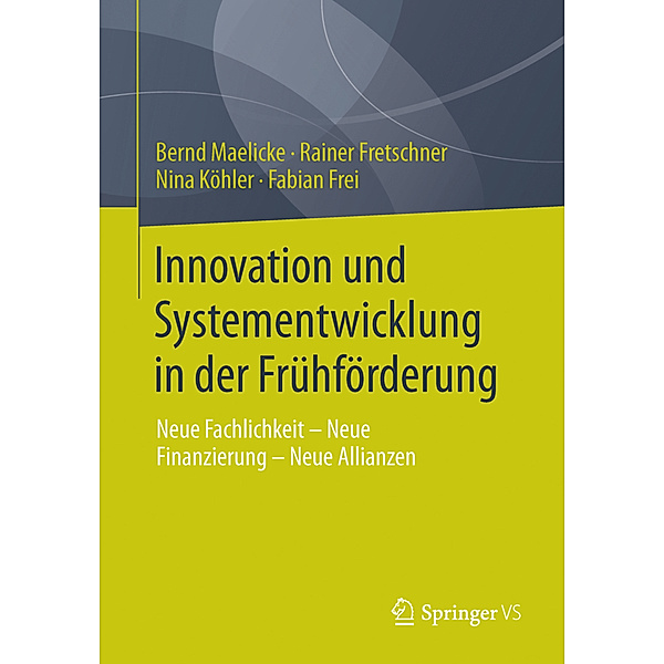Innovation und Systementwicklung in der Frühförderung, Bernd Maelicke, Rainer Fretschner, Nina Köhler, Fabian Frei