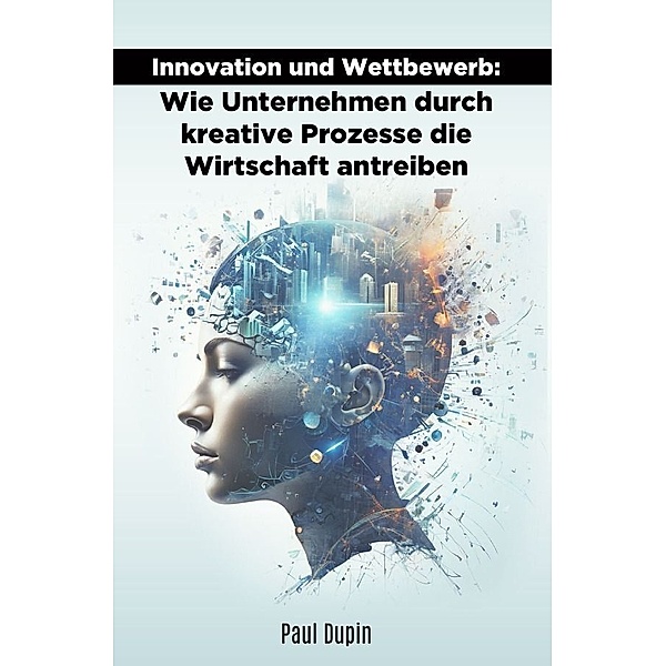 Innovation und Wettbewerb:, Paul Dupin