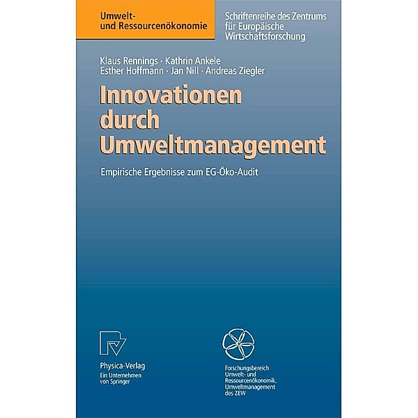 Innovationen durch Umweltmanagement / Umwelt- und Ressourcenökonomie, Klaus Rennings, Kathrin Ankele, Esther Hoffmann, Jan Nill, Andreas Ziegler