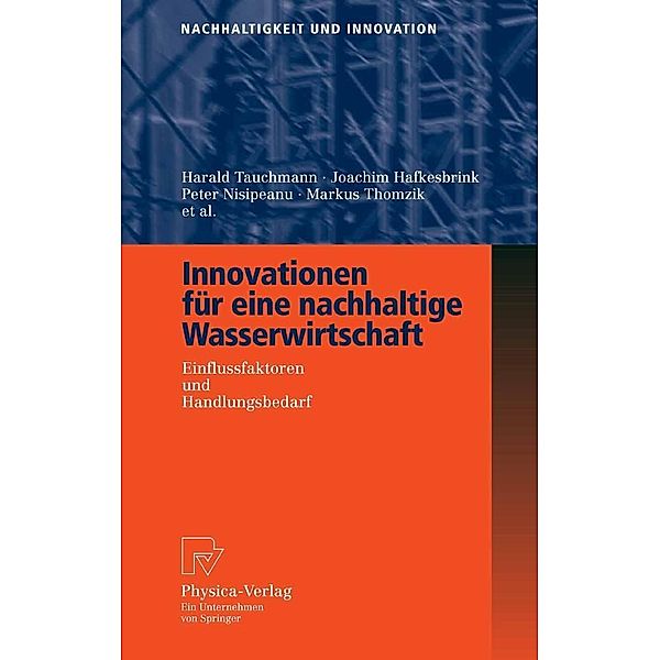 Innovationen für eine nachhaltige Wasserwirtschaft / Nachhaltigkeit und Innovation, Harald Tauchmann, Karsten Körkemeyer, Michael Rothgang, Markus Schroll, Joachim Hafkesbrink, Peter Nisipeanu, Markus Thomzik, Arno Bäumer, Ansgar Brauer, Hartmut Clausen, Dominique Drouet, Dirk Engel