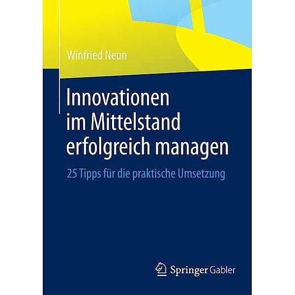 Innovationen im Mittelstand erfolgreich managen, Winfried Neun