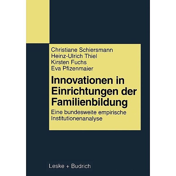 Innovationen in Einrichtungen der Familienbildung, Christiane Schiersmann, Heinz-Ulrich Thiel, Kirsten Fuchs, Eva Pfizenmaier