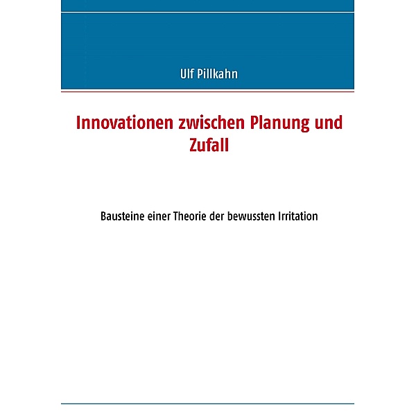 Innovationen zwischen Planung und Zufall, Ulf Pillkahn