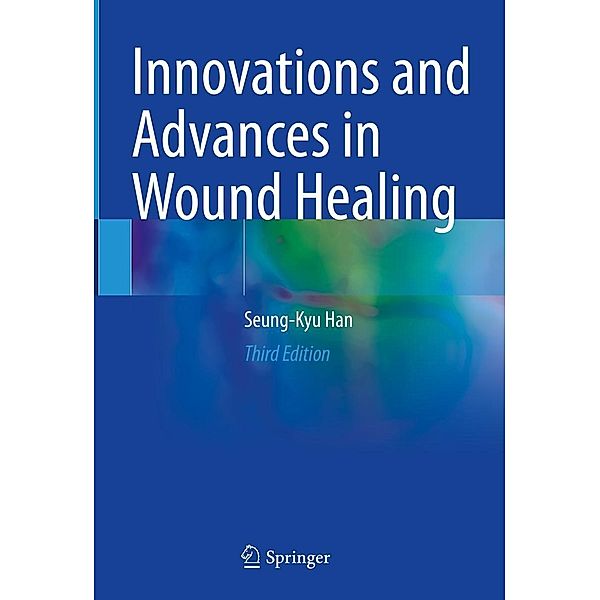 Innovations and Advances in Wound Healing, Seung-Kyu Han