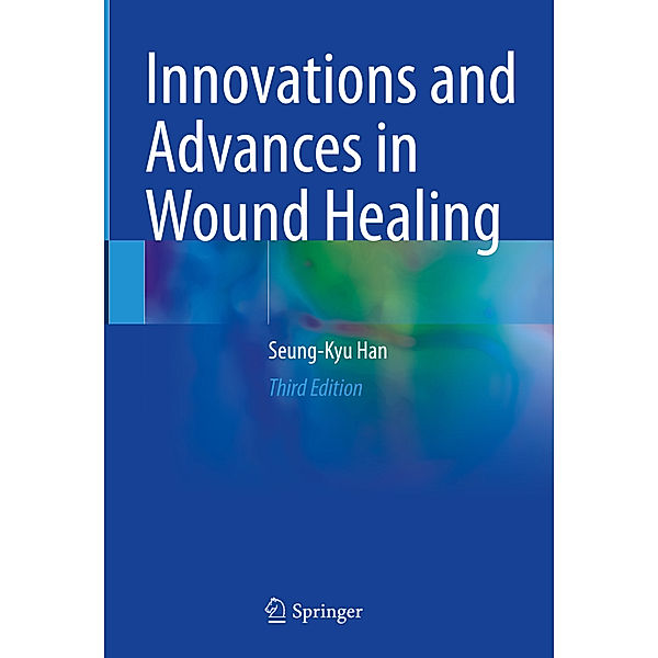 Innovations and Advances in Wound Healing, Seung-Kyu Han
