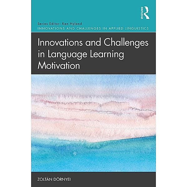 Innovations and Challenges in Language Learning Motivation, Zoltán Dörnyei