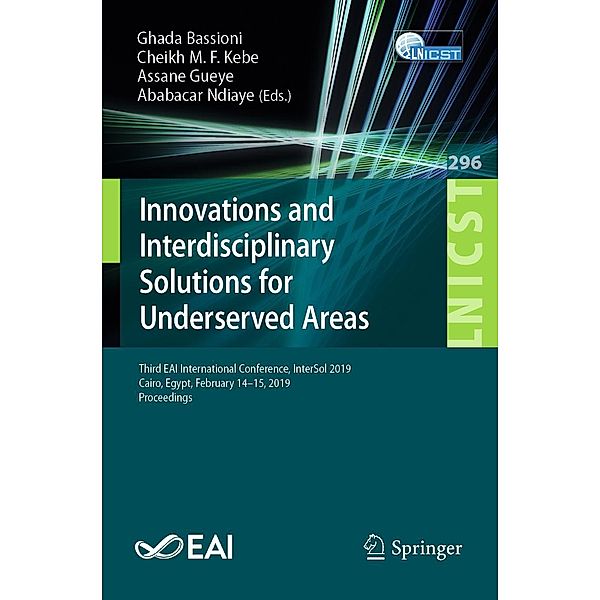 Innovations and Interdisciplinary Solutions for Underserved Areas / Lecture Notes of the Institute for Computer Sciences, Social Informatics and Telecommunications Engineering Bd.296
