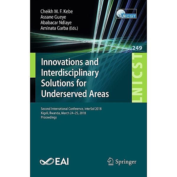 Innovations and Interdisciplinary Solutions for Underserved Areas / Lecture Notes of the Institute for Computer Sciences, Social Informatics and Telecommunications Engineering Bd.249