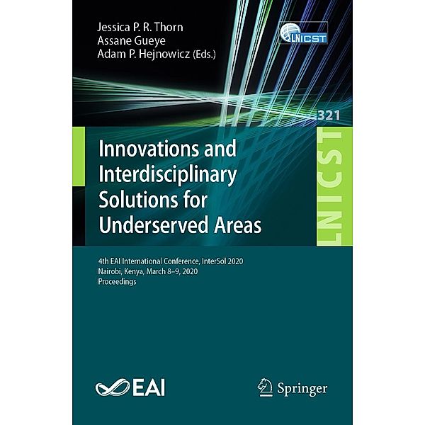 Innovations and Interdisciplinary Solutions for Underserved Areas / Lecture Notes of the Institute for Computer Sciences, Social Informatics and Telecommunications Engineering Bd.321