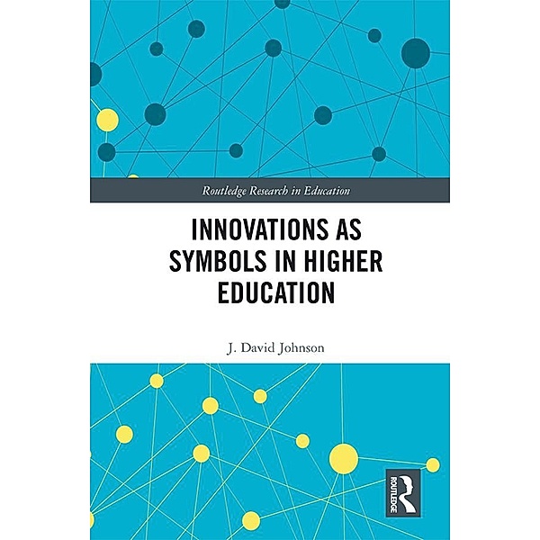 Innovations as Symbols in Higher Education, J. David Johnson