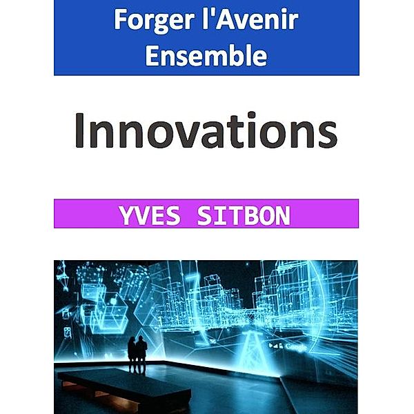 Innovations : Forger l'Avenir Ensemble, Yves Sitbon