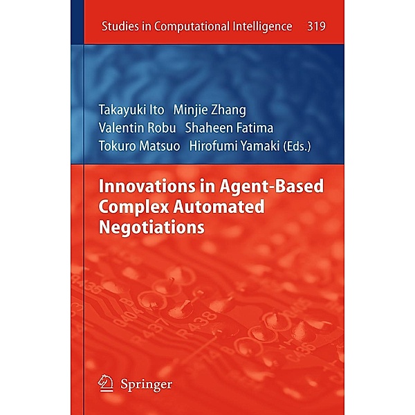Innovations in Agent-Based Complex Automated Negotiations / Studies in Computational Intelligence Bd.319