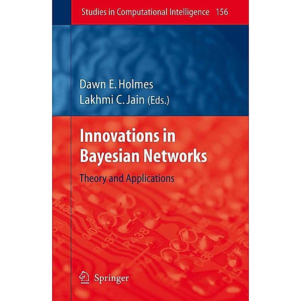 Innovations in Bayesian Networks / Studies in Computational Intelligence Bd.156