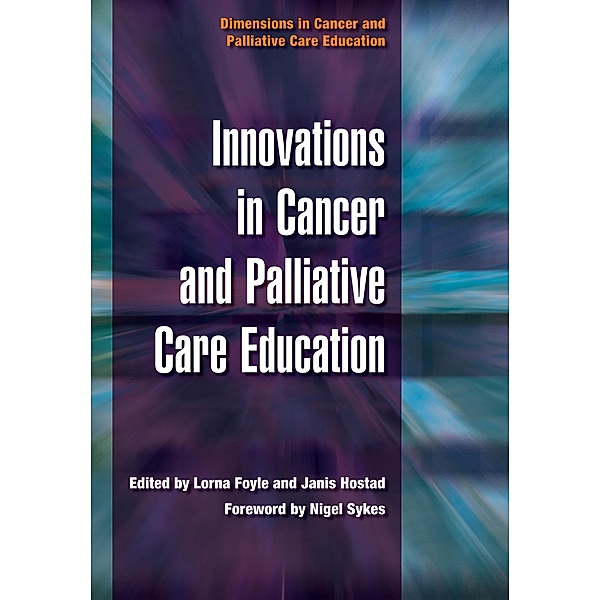 Innovations in Cancer and Palliative Care Education, Lorna Foyle, Janis Hostad