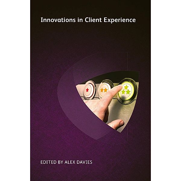 Innovations in Client Experience, Ken Grady, Judith Mckay, Helen Hamilton-Shaw, Julian Summerhayes, Yolanda Cartusciello, Kim Carr, Nathaniel Slavin, Sally Dyson, Edwin Bodensiek, Ryan Burruss, Stephen Poor