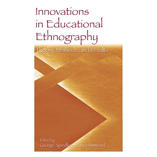 Innovations in Educational Ethnography, George Spindler, Lorie Hammond