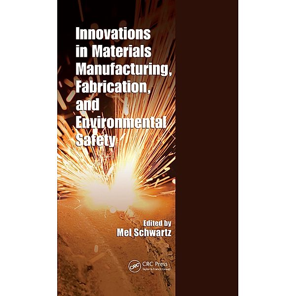 Innovations in Materials Manufacturing, Fabrication, and Environmental Safety, Mel Schwartz