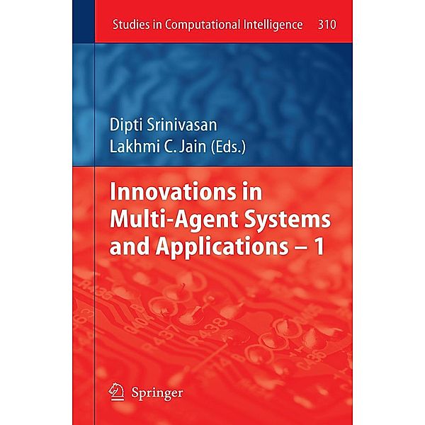 Innovations in Multi-Agent Systems and Application - 1 / Studies in Computational Intelligence Bd.310