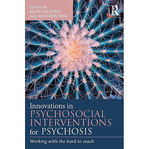 Innovations in Psychosocial Interventions for Psychosis, Alan Meaden, Andrew Fox