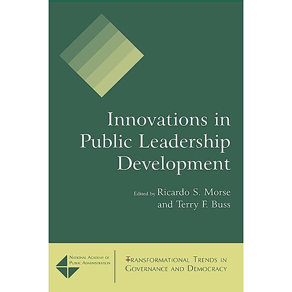Innovations in Public Leadership Development, Ricardo S. Morse, Terry F. Buss