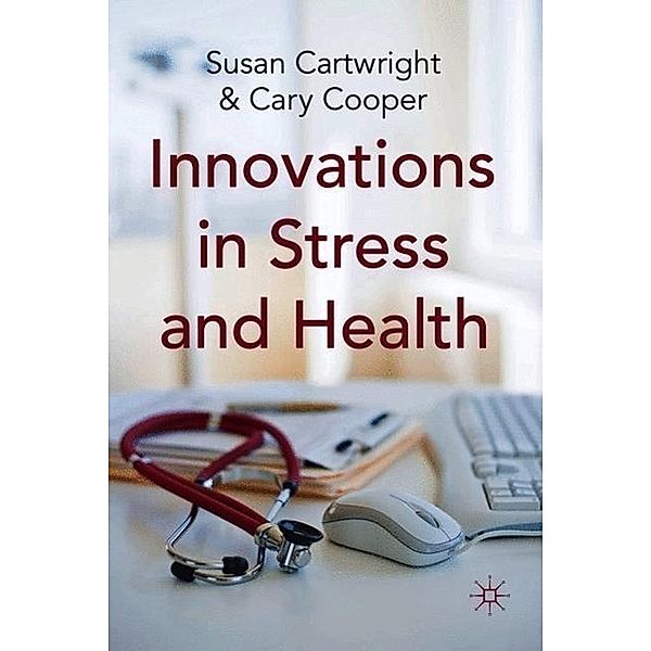 Innovations in Stress and Health, Susan Cartwright, Cary L. Cooper