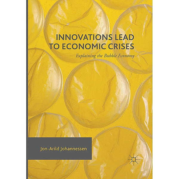 Innovations Lead to Economic Crises, Jon-Arild Johannessen