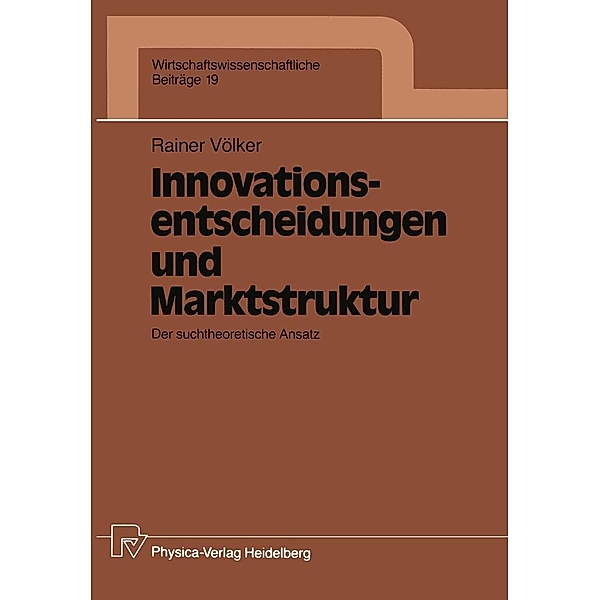 Innovationsentscheidungen und Marktstruktur / Wirtschaftswissenschaftliche Beiträge Bd.19, Rainer Völker