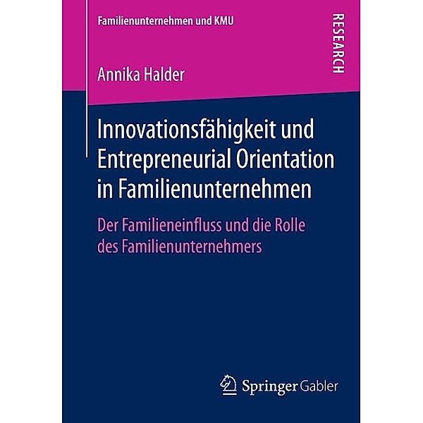 Innovationsfähigkeit und Entrepreneurial Orientation in Familienunternehmen / Familienunternehmen und KMU, Annika Halder