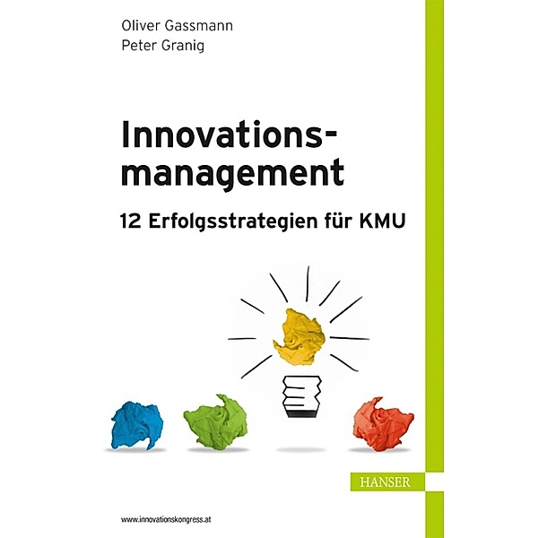 Innovationsmanagement – 12 Erfolgsstrategien für KMU, Oliver Gassmann, Peter Granig