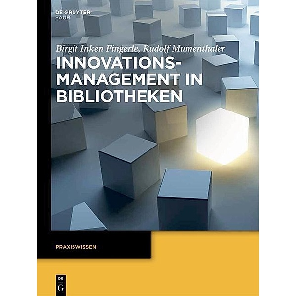 Innovationsmanagement in Bibliotheken / Praxiswissen, Birgit Inken Fingerle, Rudolf Mumenthaler
