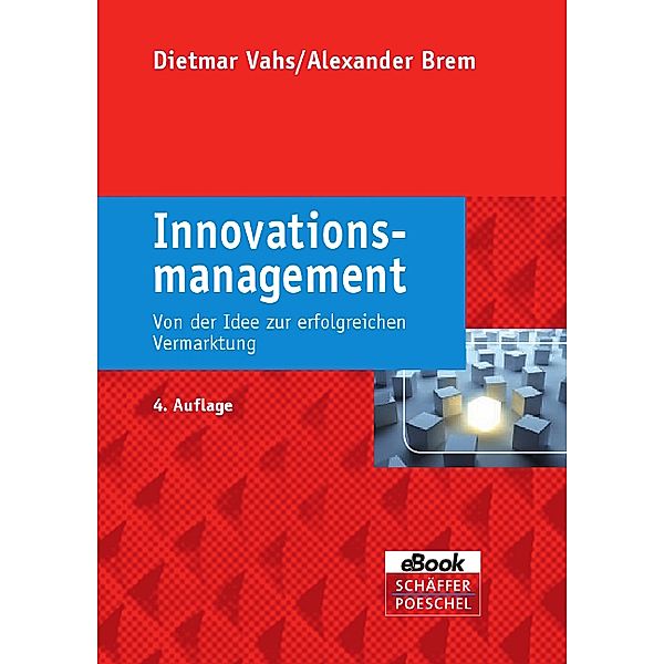 Innovationsmanagement / Praxisnahes Wirtschaftsstudium, Dietmar Vahs, Alexander Brem