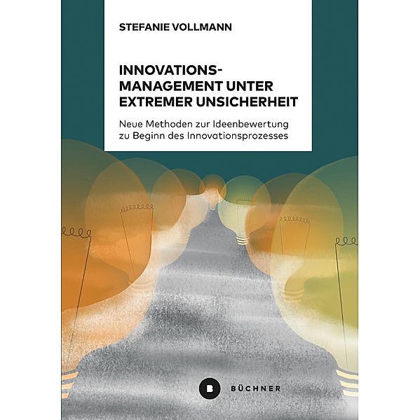 Innovationsmanagement unter extremer Unsicherheit, Stefanie Vollmann