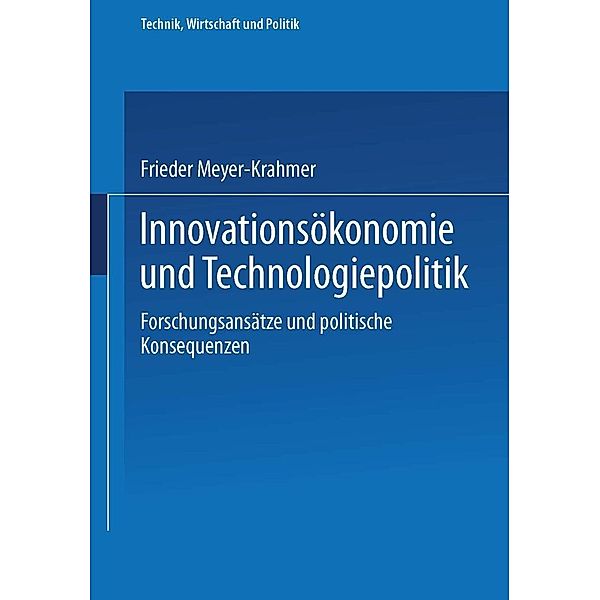 Innovationsökonomie und Technologiepolitik / Technik, Wirtschaft und Politik Bd.1