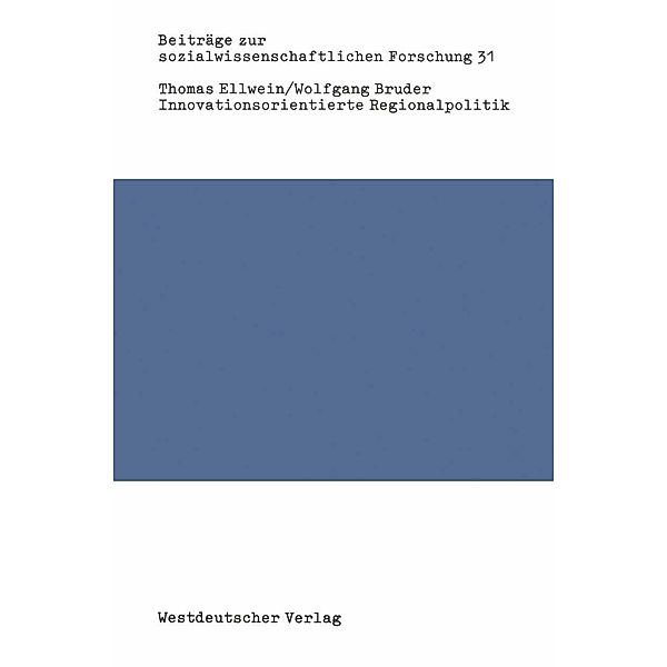 Innovationsorientierte Regionalpolitik / Beiträge zur sozialwissenschaftlichen Forschung Bd.31, Thomas Ellwein