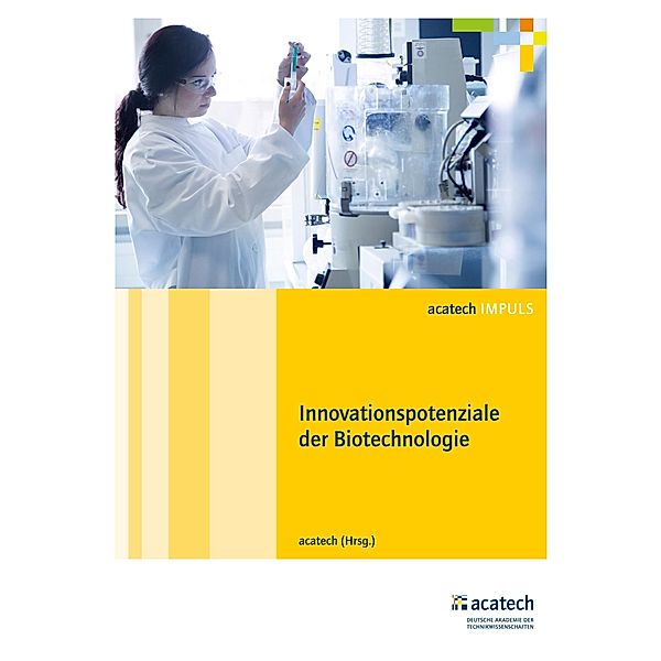 Innovationspotenziale der Biotechnologie / acatech IMPULS