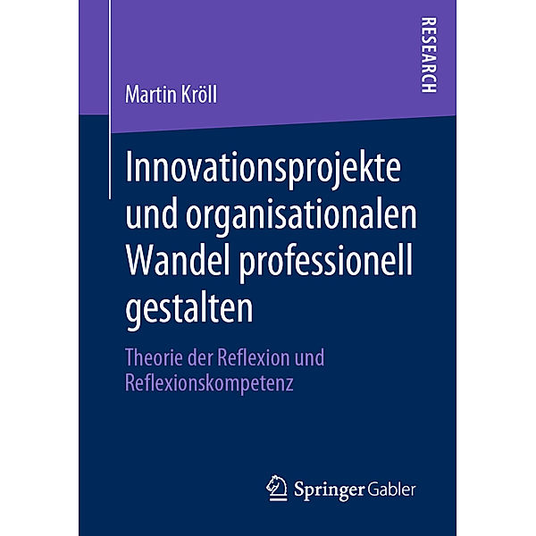 Innovationsprojekte und organisationalen Wandel professionell gestalten, Martin Kröll